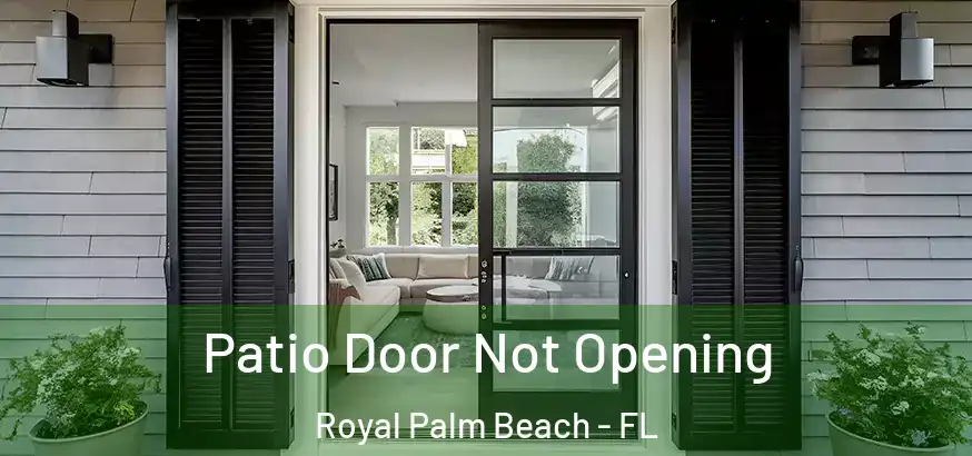  Patio Door Not Opening Royal Palm Beach - FL