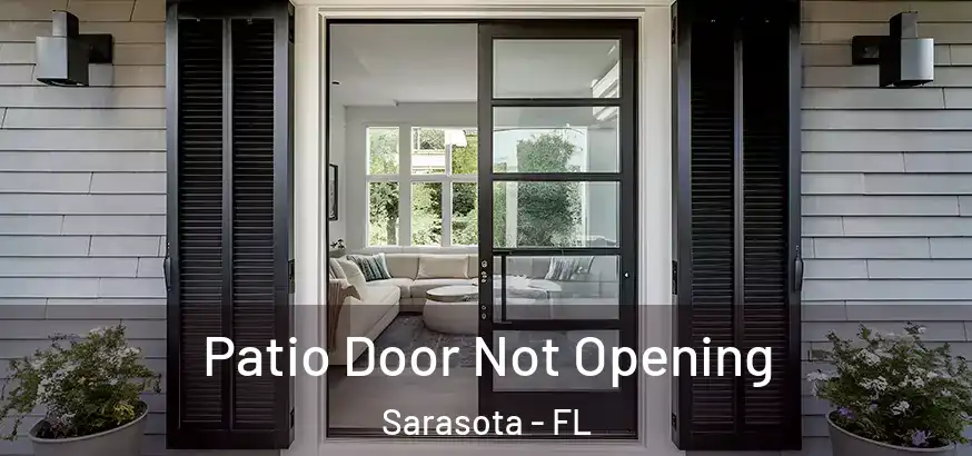  Patio Door Not Opening Sarasota - FL