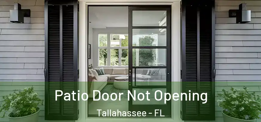 Patio Door Not Opening Tallahassee - FL