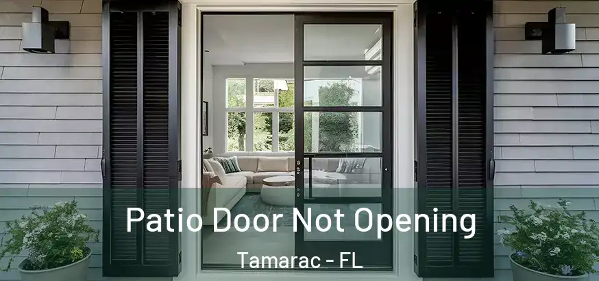  Patio Door Not Opening Tamarac - FL
