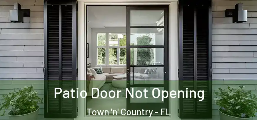Patio Door Not Opening Town 'n' Country - FL