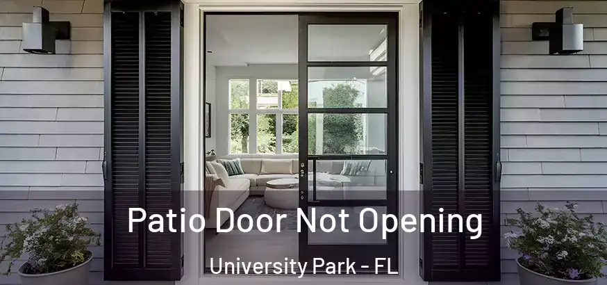 Patio Door Not Opening University Park - FL