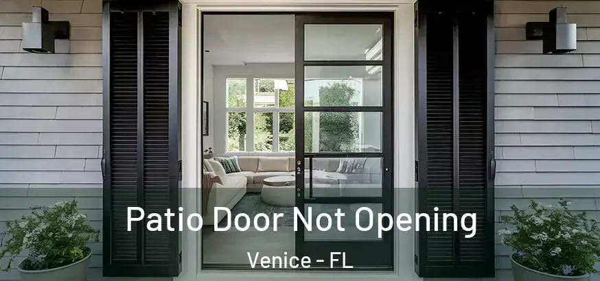 Patio Door Not Opening Venice - FL