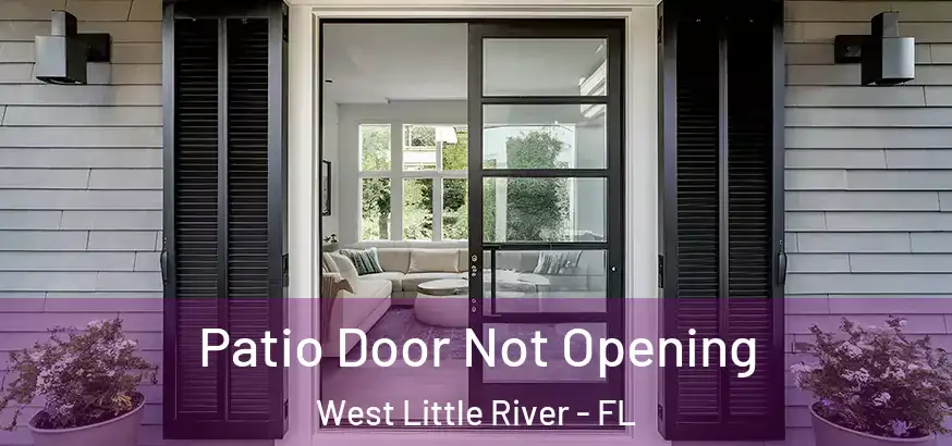  Patio Door Not Opening West Little River - FL