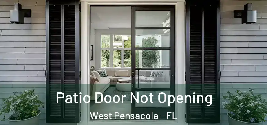 Patio Door Not Opening West Pensacola - FL