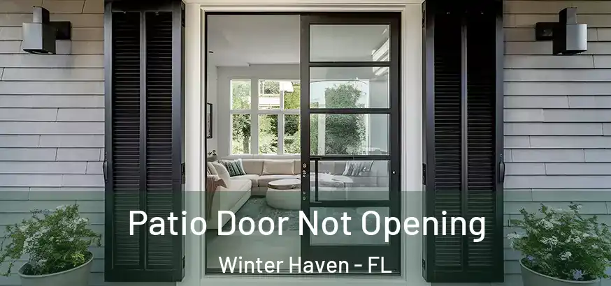  Patio Door Not Opening Winter Haven - FL