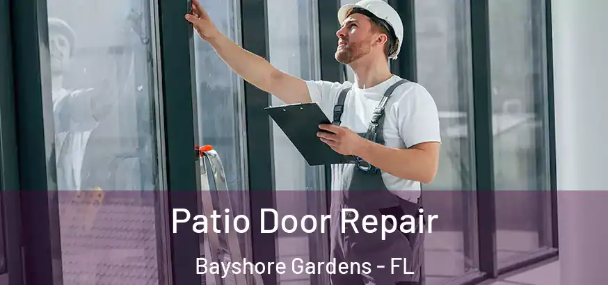 Patio Door Repair Bayshore Gardens - FL