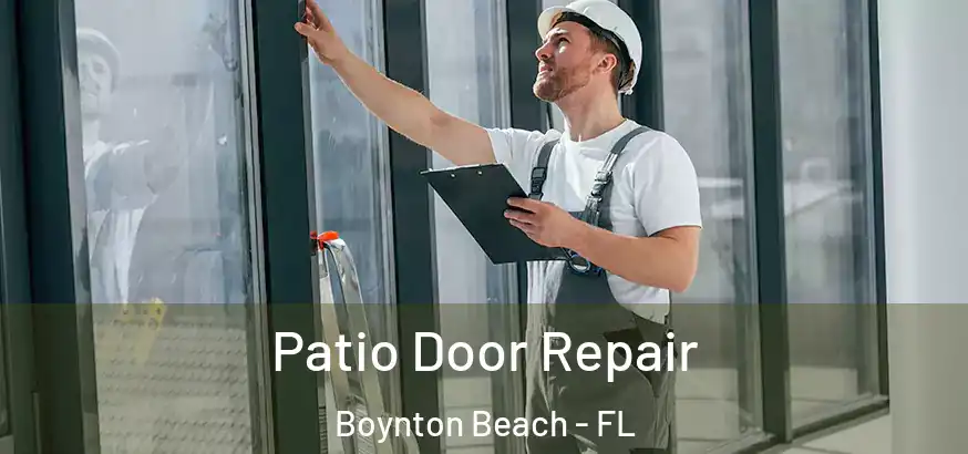 Patio Door Repair Boynton Beach - FL
