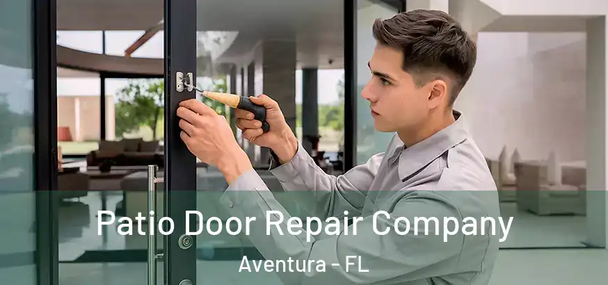  Patio Door Repair Company Aventura - FL