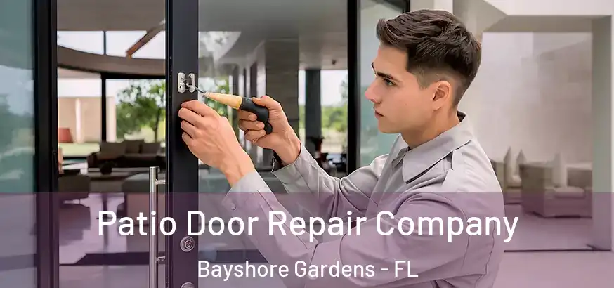 Patio Door Repair Company Bayshore Gardens - FL