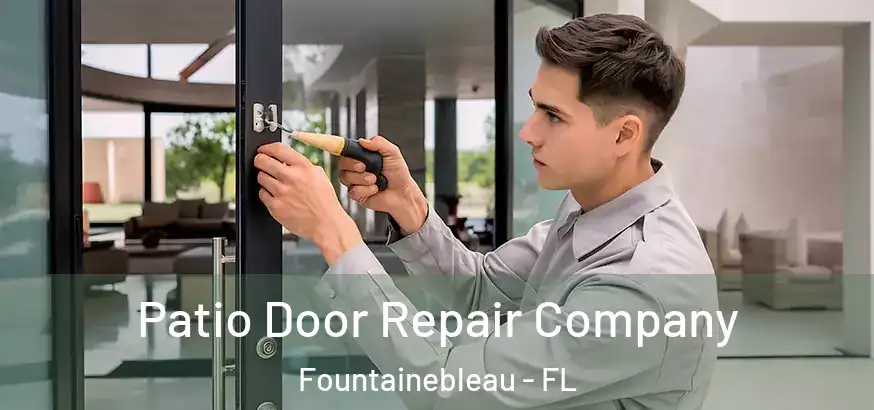 Patio Door Repair Company Fountainebleau - FL