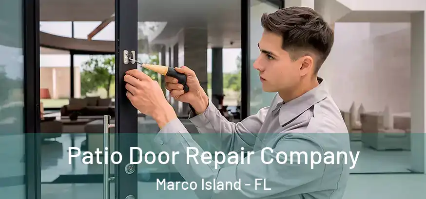  Patio Door Repair Company Marco Island - FL