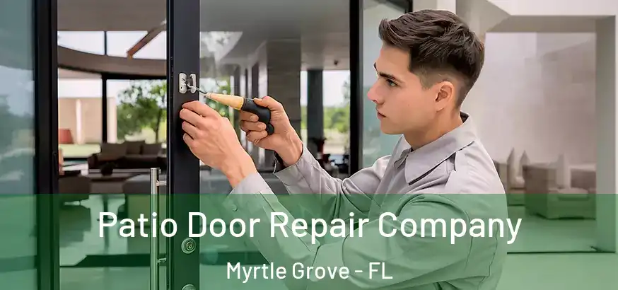  Patio Door Repair Company Myrtle Grove - FL