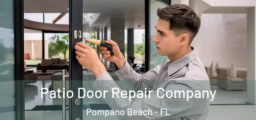  Patio Door Repair Company Pompano Beach - FL