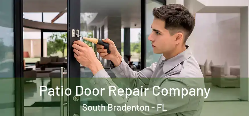  Patio Door Repair Company South Bradenton - FL