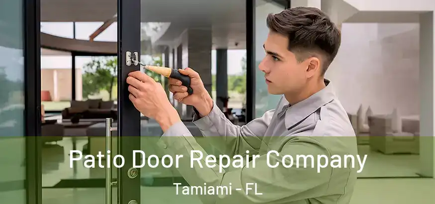  Patio Door Repair Company Tamiami - FL