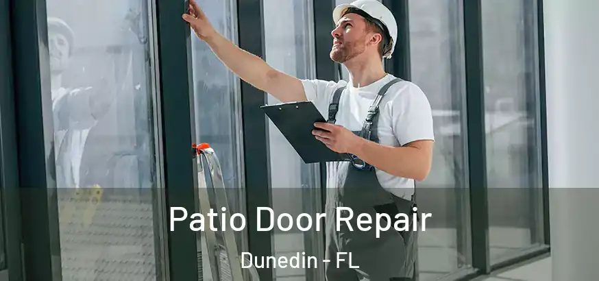 Patio Door Repair Dunedin - FL