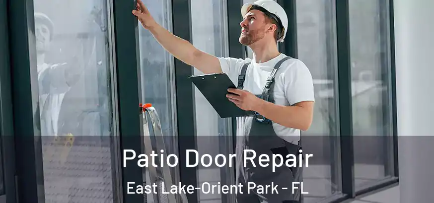  Patio Door Repair East Lake-Orient Park - FL