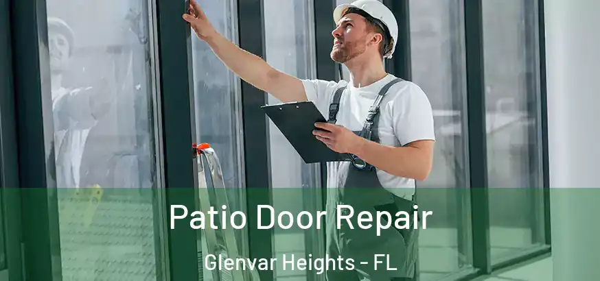  Patio Door Repair Glenvar Heights - FL