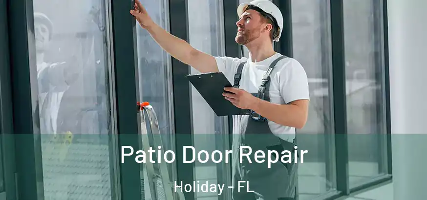 Patio Door Repair Holiday - FL