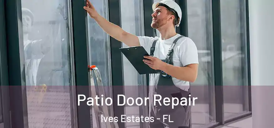  Patio Door Repair Ives Estates - FL