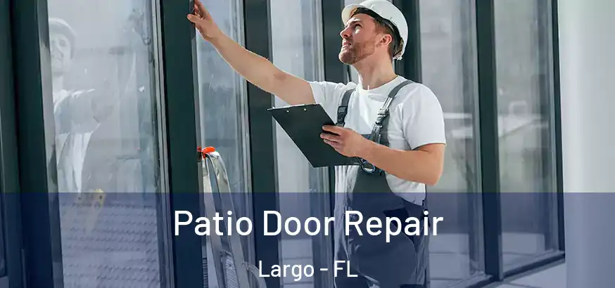  Patio Door Repair Largo - FL