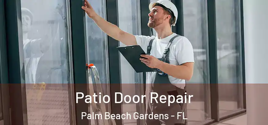 Patio Door Repair Palm Beach Gardens - FL