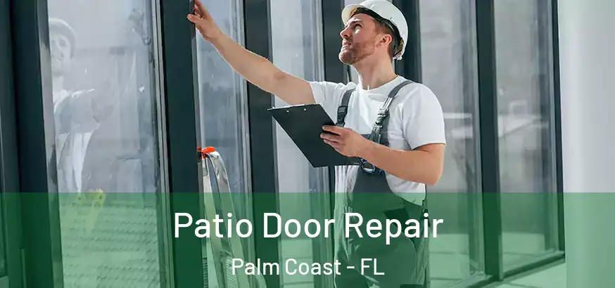  Patio Door Repair Palm Coast - FL