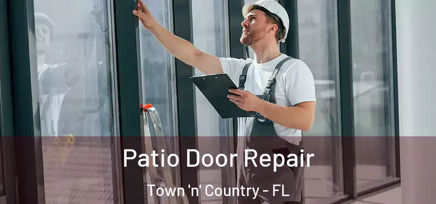  Patio Door Repair Town 'n' Country - FL