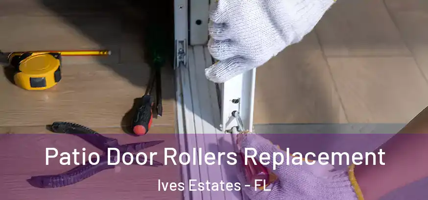 Patio Door Rollers Replacement Ives Estates - FL
