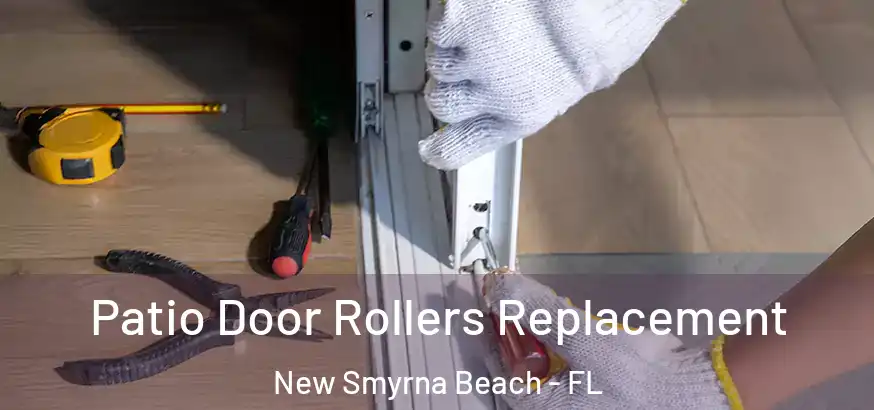  Patio Door Rollers Replacement New Smyrna Beach - FL