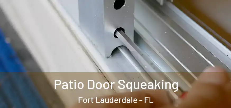 Patio Door Squeaking Fort Lauderdale - FL