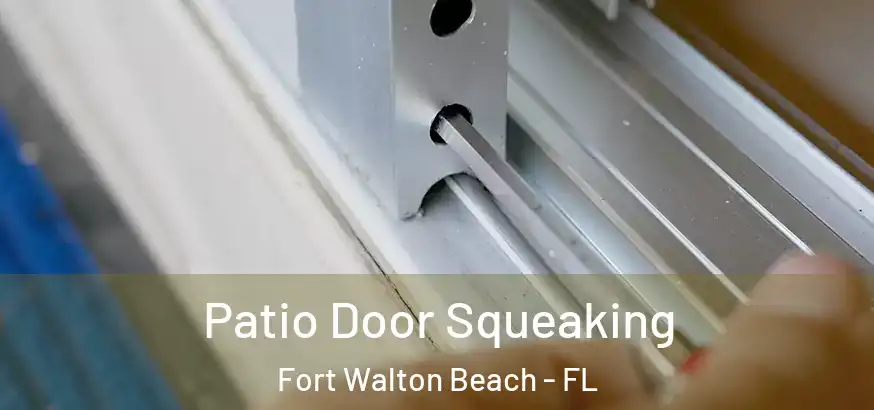  Patio Door Squeaking Fort Walton Beach - FL