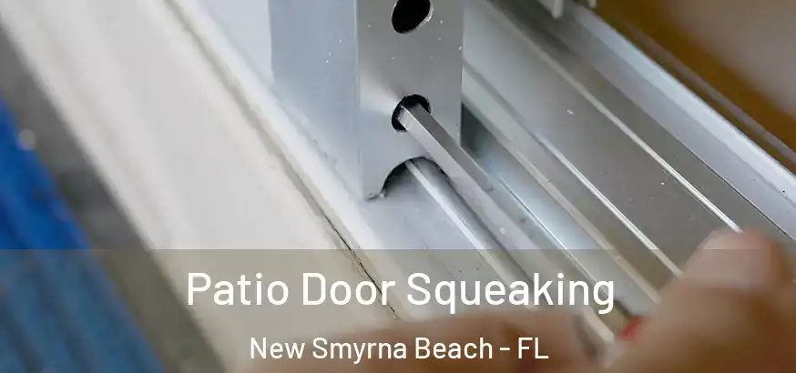 Patio Door Squeaking New Smyrna Beach - FL