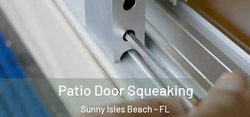Patio Door Squeaking Sunny Isles Beach - FL