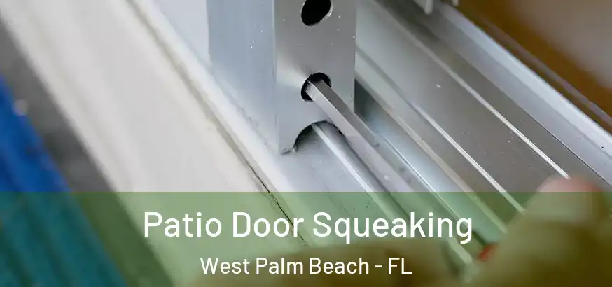  Patio Door Squeaking West Palm Beach - FL