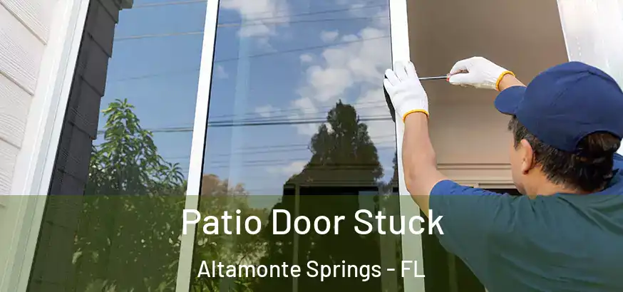  Patio Door Stuck Altamonte Springs - FL