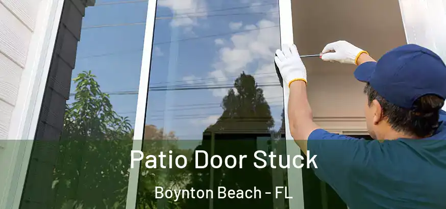  Patio Door Stuck Boynton Beach - FL