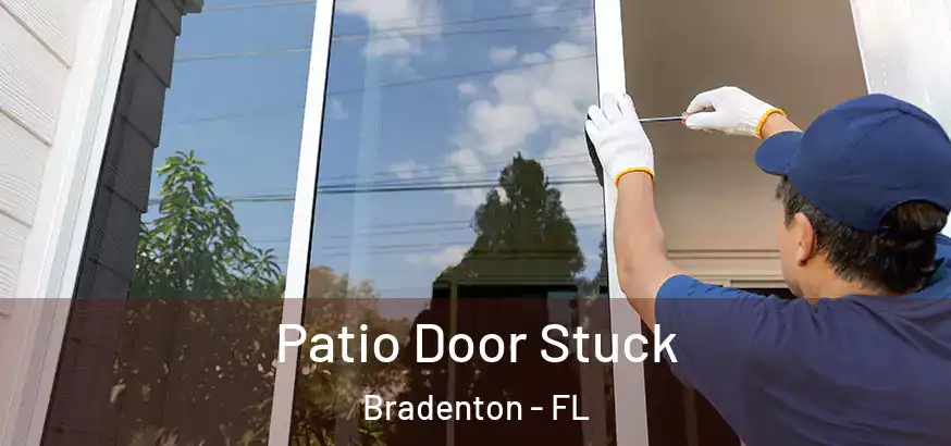  Patio Door Stuck Bradenton - FL