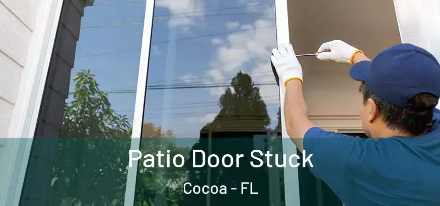  Patio Door Stuck Cocoa - FL