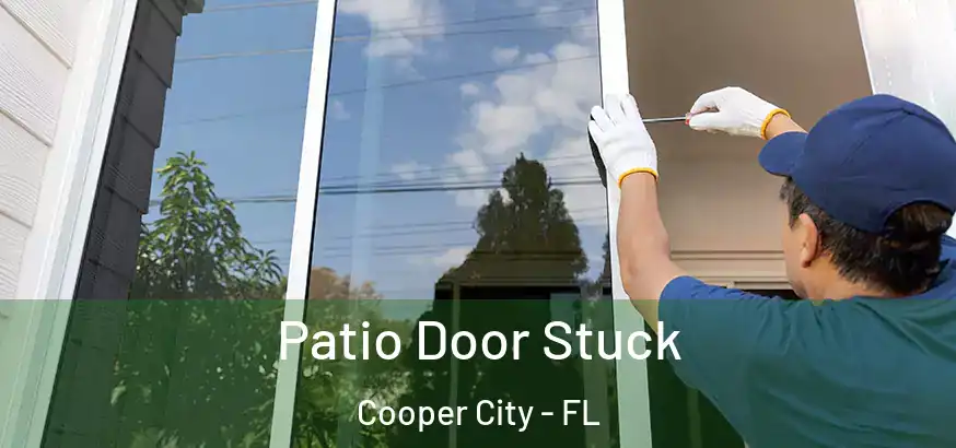 Patio Door Stuck Cooper City - FL