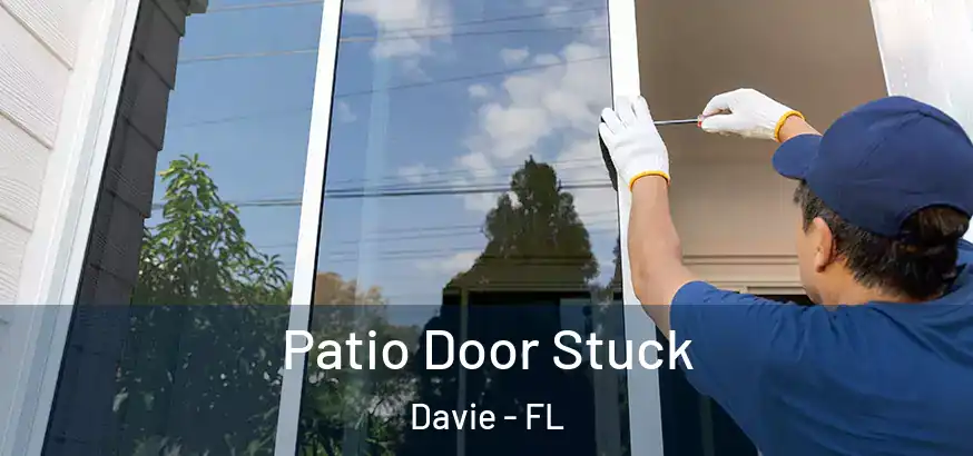  Patio Door Stuck Davie - FL