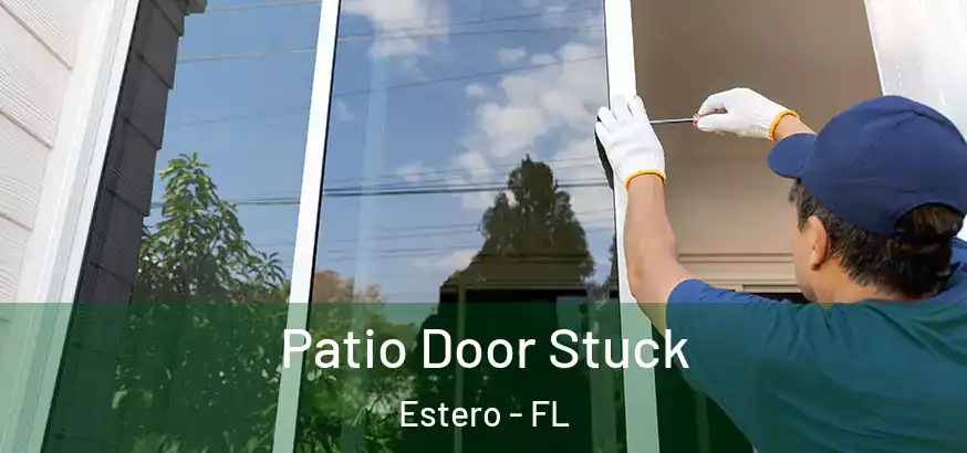 Patio Door Stuck Estero - FL
