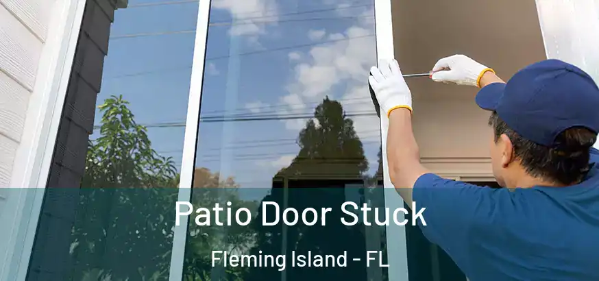  Patio Door Stuck Fleming Island - FL