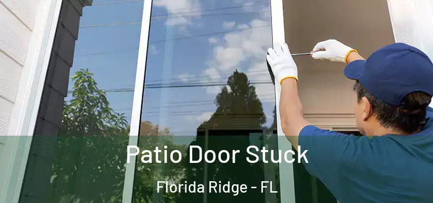  Patio Door Stuck Florida Ridge - FL