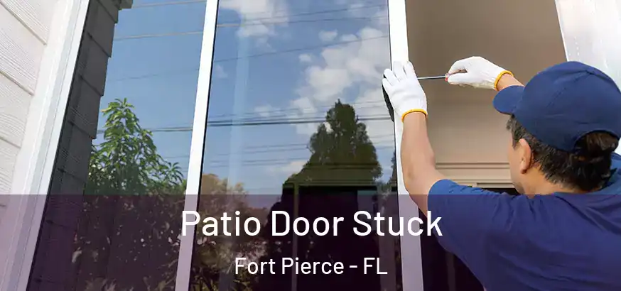  Patio Door Stuck Fort Pierce - FL