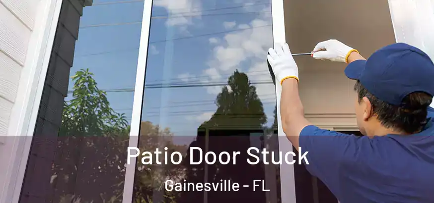  Patio Door Stuck Gainesville - FL
