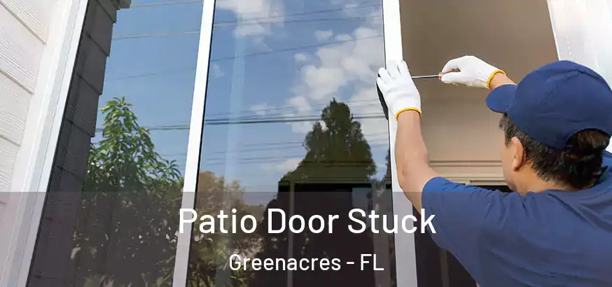  Patio Door Stuck Greenacres - FL