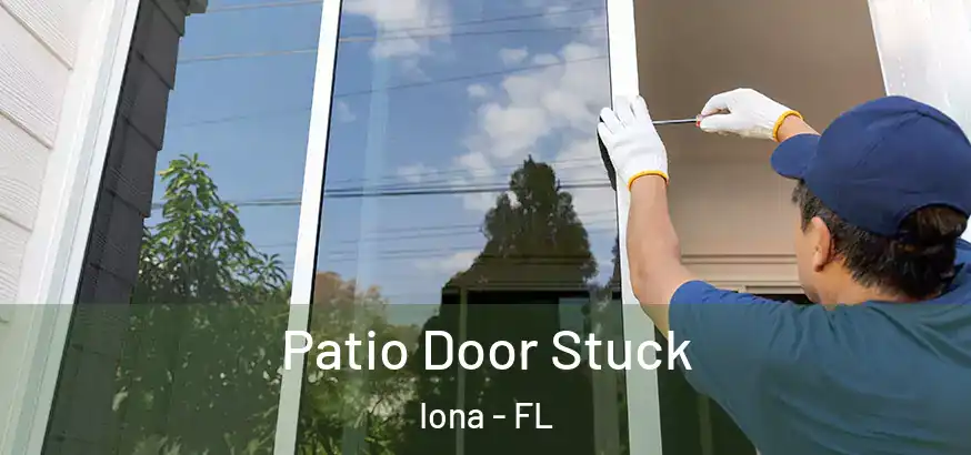  Patio Door Stuck Iona - FL