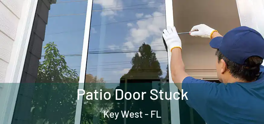 Patio Door Stuck Key West - FL